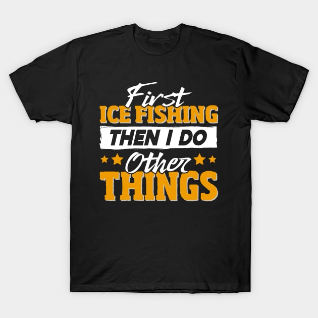 Funny Ice Fishing Quote T-Shirt by White Martian